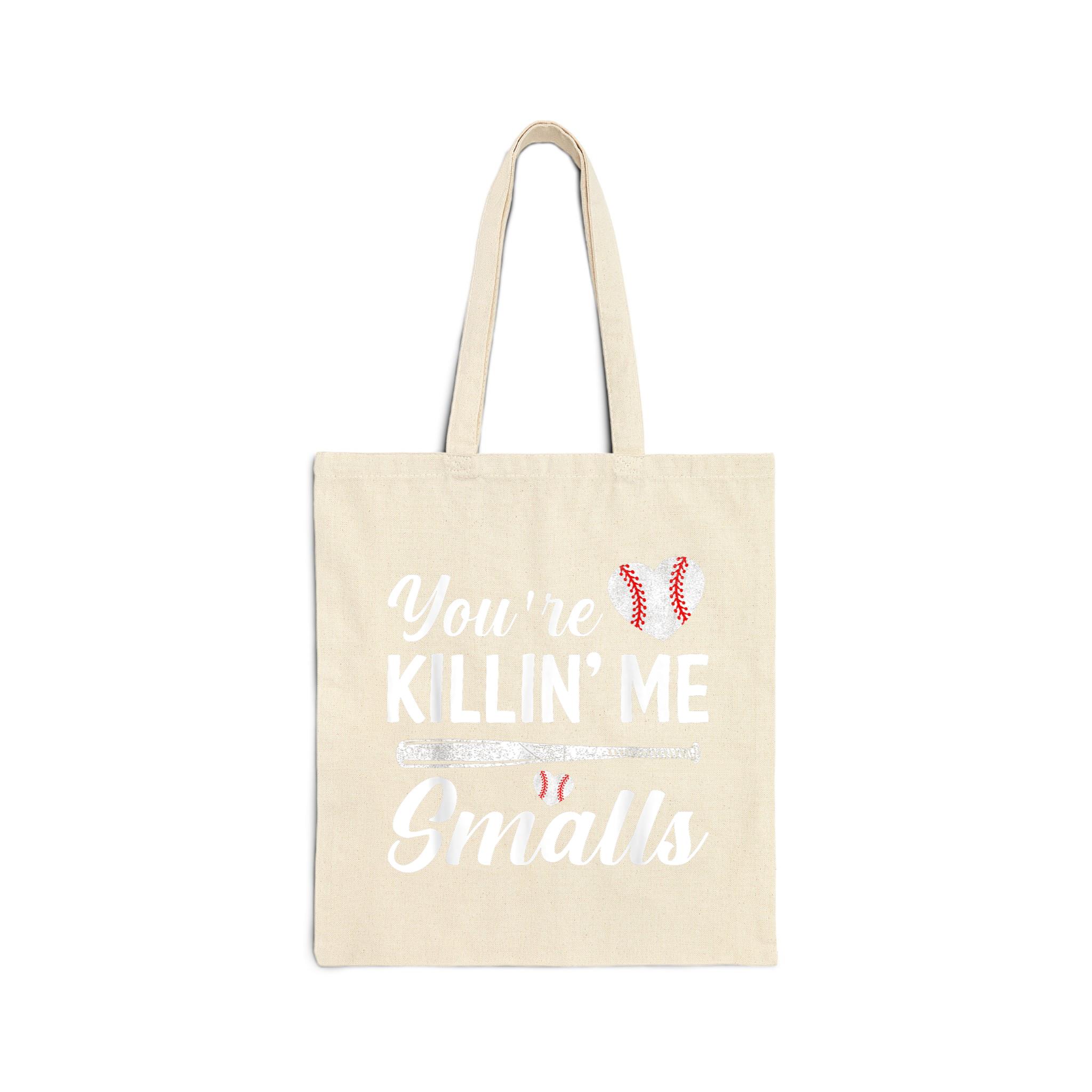 You’re Killin Me Smalls Baseball Cotton Canvas Tote Bag