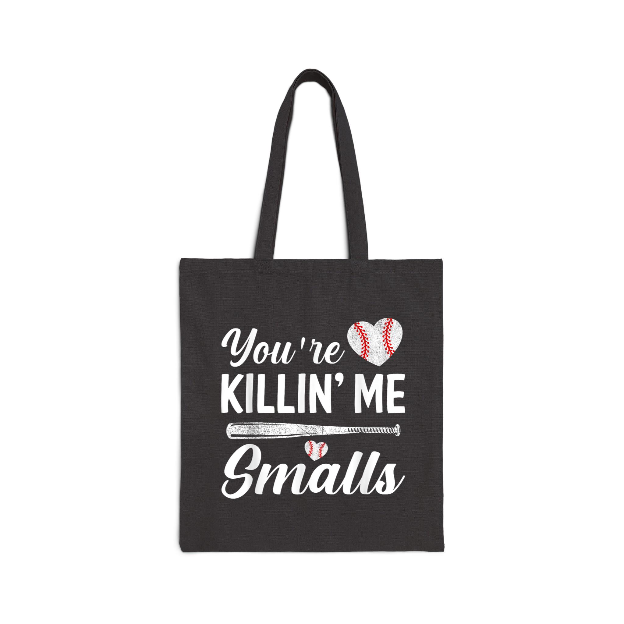 You’re Killin Me Smalls Baseball Cotton Canvas Tote Bag